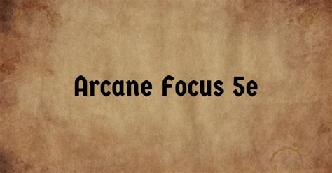 Arcane Focus in 5e: Rules & Great Options for .